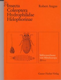 Süßwasserfauna von Mitteleuropa, Bd. 20/10-2, 
Insecta: Coleoptera: Hydrophilidae: Helophorinae (German Edition, Hardcover) 
